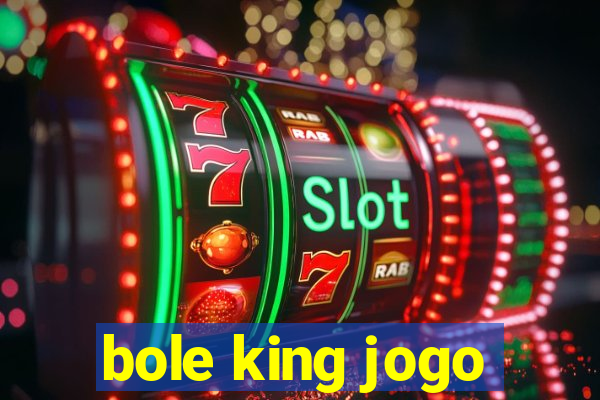 bole king jogo